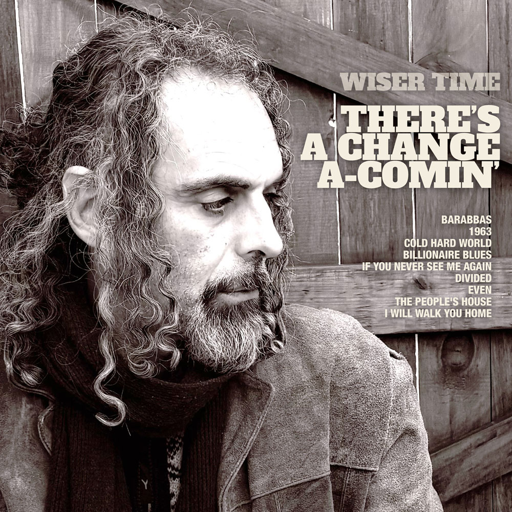 Wiser Time - Theres A Change A Comin